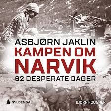 Det var det største på norsk jord. Kampen Om Narvik Asbjorn Jaklin Lydbok Fabel
