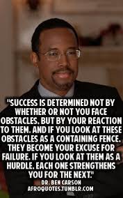 Success Is Determined Not By Whether Or Not You Face Obstacles Dr Ben Carson Inspirational Words Words Inspirational Quotes