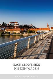 Slowenien Nach Slowenien Mit Dem Wagen Alles Was Sie Wissen Mussen Wandern Urlaub Europe Travel Slovenia Travel Best Travel Guides