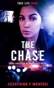 The Chase: In hot pursuit of my daughter's killer: Wentzel, Josephine F:  9798491080441: Amazon.com: Books