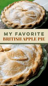 British Apple Pie Is Quite A Bit Different Than American Apple Pie I Enjoy It So Much More In F In 2020 Dessert Recipes Easy Easy Gluten Free Desserts Baking Recipes