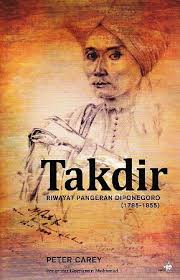 Pangeran diponegoro merupakan pejuang yang berasal dari yogyakarta dan salah satu tokoh penting dalam sejarah perang diponegoro yang merupakan salah satu perang terbesar di pulau jawa. Takdir Riwayat Pangeran Diponegoro 1785 1855 By Peter Carey