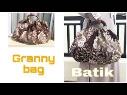 Cara Membuat Tas Batik Tas Tenteng Dari Kain Batik Granny Bag Youtube Tas Batik Kain