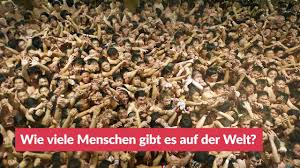 Wir haben uns hier auf unserer erde eine eigene, technisch von der natur isolierte, welt erschaffen inder wir ohne weitere rücksicht auf unsere erde leben. Wie Viele Menschen Gibt Es Auf Der Welt