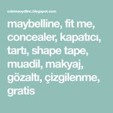 Maybelline Fit Me Concealer Kapatici Tarti Shape Tape Muadil Makyaj Gozalti Cizgilenme Gratis Maybelline Fit Makyaj