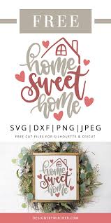 Download Free Home Sweet Home Svg Dxf Png Jpeg Cricut Crafts Crafts Diy Holiday Gifts
