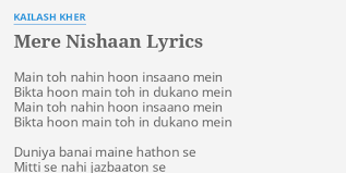 Mere Nishaan Lyrics By Kailash Kher Main Toh Nahin Hoon