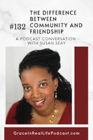 132: Grace-based Friendship: Making friends as an adult with Susan Seay