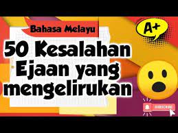Ejaan bahasa indonesia telah beberapa kali mengalami perubahan dan perkembangan. 50 Kesalahan Ejaan Yang Mengelirukan Pelajar Bahasa Melayu Youtube
