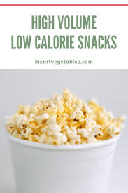 High Volume Low Calorie Snacks No Calorie Foods No Calorie Snacks Low Calorie Recipes