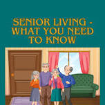 Senior Living- What you need to know