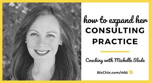 466: [coaching] How to Expand Her Consulting Practice with Michelle Slade