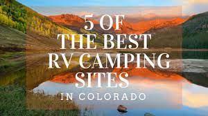 Closest privately owned campground to mount princeton hot springs resort, and we sell discount tickets! 5 Of The Best Rv Camping Sites In Colorado The Great Outdoors Rv