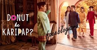 Selamat hari raya diucapkan kepada semua yang menyambut. Faceblogisra Iklan Raya Petronas 2017 Donut Ke Karipap