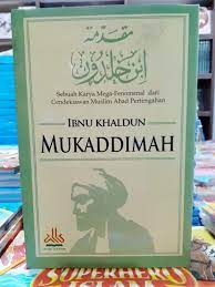 Pemikiran dan karya ibnu khaldun. Terjemahan Mukaddimah Ibnu Khaldun Pustaka Al Kautsar