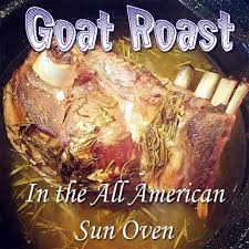 Today Marks My First Goat Roast My Friends At Circle Key Farms Offered Me A Goat Shoulder Roast Because I Had Never Eaten G Goat Recipes Solar Cooking Recipes