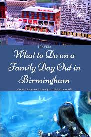 Travel What To Do On A Family Day Out In Birmingham Family Days Out Family Day Days Out