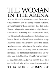 You have to be the man in the arena. The Woman In The Arena Daring Greatly Quote By Theodore Roosevelt Paraphrased Digital Art By Eva Kondz