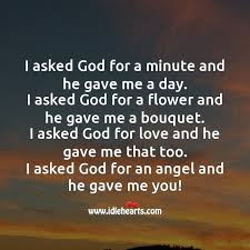 Dec 24, 2018 · happy monday quotes are positive and inspirational quotes that are specifically centred around mondays and adding a positive light to mondays. I Asked God For An Angel And He Gave Me You Idlehearts