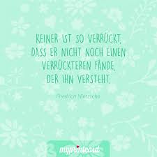 Keiner Ist So Verruckt Dass Er Nicht Noch Einen Verruckteren Fande Der Ihn Versteht Friedrich Nietz Zitate Hochzeit Spruche Hochzeit Zitate Liebe Hochzeit