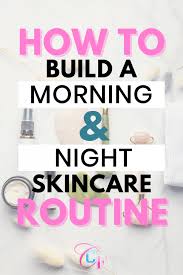As a rule, i get up at half past six. How To Build A Morning Night Skincare Routine College Fashion