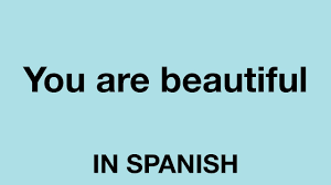 Spanish (spain) eres tan hermoso/a. How To Say You Are Beautiful In Spanish Youtube