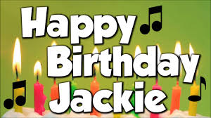 Happy Birthday Jackie A Happy Birthday Song Youtube Send greetings by editing the happy birthday jackie image with name and photo. happy birthday jackie a happy birthday