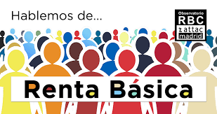 La renta básica universal es un concepto que aunque tiene más de 50 años presente en el campo económico y social, se ha vuelto relativamente popular desde. Conversaciones Entre Ciudadanos Renta Basica Universal Medialab Prado Madrid