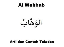 Asmaul husna adalah kalimat dalam bahasa indonesia yang merupakan hasil transliterasi. Arti Sifat Al Wahhab Allah Swt Contoh Ilmusiana