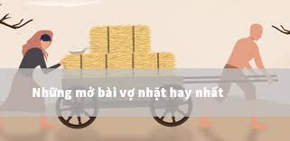 Tác phẩm được viết ngay sau khi cách mạng tháng tám thành công. 9 Nhá»¯ng Má»Ÿ Bai Vá»£ Nháº·t Hay Cá»§a Kim Lan Toanhoc Org