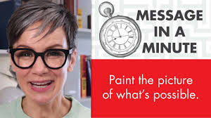 Message in a Minute: Paint the picture of what's possible