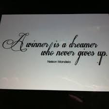 A Winner Is A Dreamer Who Never Gives Up Quotes A Winner Is A Dreamer Who Never Gives Up Nelson Mandela Words The Dreamers Quotes