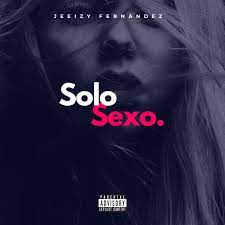Solo Sexo - Single by Jeeizy Fernández on Apple Music