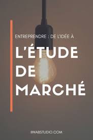 Creer Son Entreprise Step 1 De L Idee A L Etude De Marche Marketing De L Entreprise Creer Son Entreprise Etude De Marche