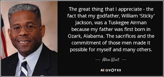 They constituted the first african american flying unit in the u.s. Allen West Quote The Great Thing That I Appreciate The Fact That