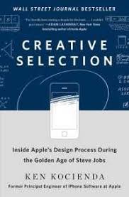 Creative Selection Inside Apple S Design Process During The Golden Age Of Steve Jobs Apple Design Design Process Steve Jobs
