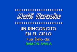 Un rinconcito en el cielo, juntos unido tú y yo, Ramon Ayala Un Rinconcito En El Cielo Karaoke Video Dailymotion