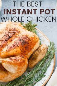 How To Make The Best Instant Pot Whole Chicken Recipe Pot Recipes Healthy Instant Pot Whole Chicken Recipe Instant Pot Dinner Recipes