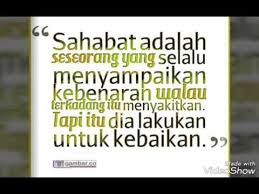 Apabila temanmu berubah dan bertukar keadaannya, jangan engkau tinggalkan dia, k erana sekali ia membengkok dan sekali ia melurus. Kata Kata Mutiara Buat Sahabat Youtube