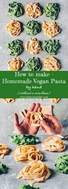 This Quick Easy Homemade Vegan Pasta Recipe Can Be Made Without A Noodle Machine Or Eggs In A F Homemade Pasta Recipe Easy Homemade Pasta Vegan Pasta Recipes