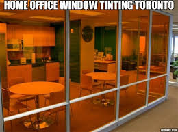 Home Office Window Tinting Toronto Windows Tinted Windows Window Film
