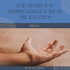 Jesaja 49 16 Ek Het Jou Naam In My Love God Greatly Afrikaans Facebook