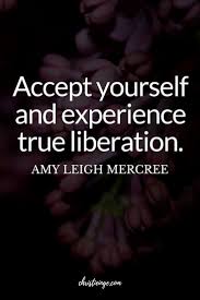 8 Practical Ways Accepting Yourself Will Make Your Life Better Self Acceptance Quotes Self Quotes Life Quotes Deep