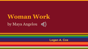 I'm not cute or built to suit a. Woman Work By Maya Angelou Logan A Cox Ppt Video Online Download