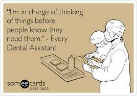 The most common funny dental quotes material is ceramic. I M In Charge Of Thinking Of Things Before People Know They Need Them Every Dental Assistant Dental Assistant Humor Dental Jokes Dental Assistant