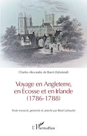 Un circuit de tours chanteclerc. Voyage En Angleterre En Ecosse Et En Irlande 1786 1788 Charles Alexandre De Baert Duholandt Livre Ebook Epub Idee Lecture