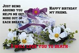 Happy birthday my dear friend. Birthday Wishes For Friends Happy Birthday Greetings For Friends