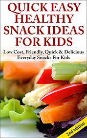 In order to feed them healthy foods, i have to be sneaky sometimes. Quick Easy Healthy Snack Ideas For Kids 2nd Edition Low Cost Friendly Quick Delicious Everyday Snacks For Kids Snacks For Kids Snacks Snack Quick Snacks Low Cost English Edition Ebook