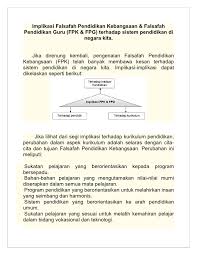 Pendidikan yang berkesan bakal melahirkan bangsa yang mempunyai jati diri yang kuat dan mulia. Implikasi Falsafah Pendidikan Kebangsaan Falsafah Pendidikan Guru