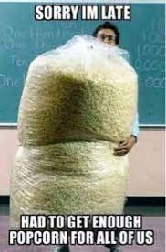 Sorry I M Late Popcorn Meme Popcorn Meme Comment Memes Popcorn